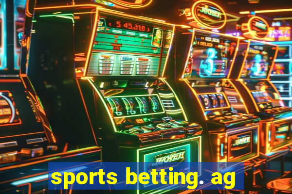 sports betting. ag