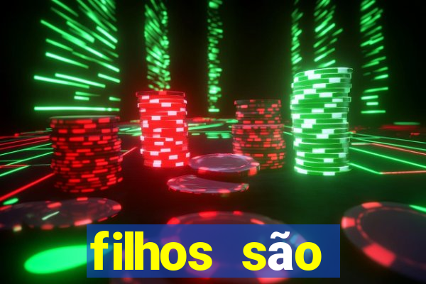 filhos são herança do senhor mensagem