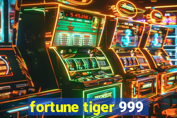 fortune tiger 999