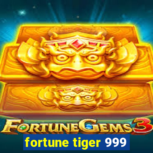 fortune tiger 999