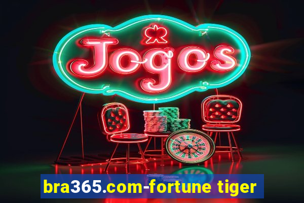 bra365.com-fortune tiger