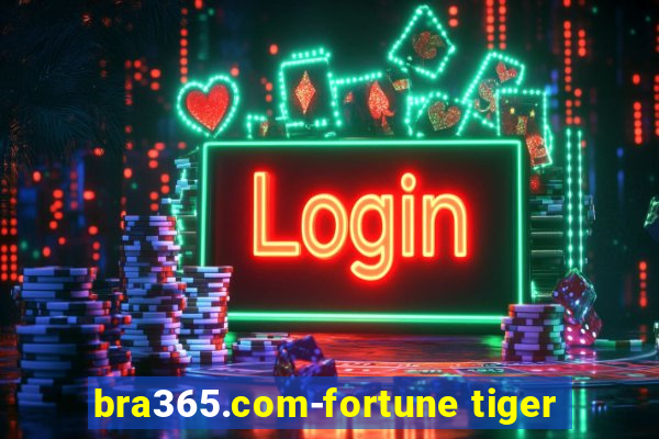 bra365.com-fortune tiger