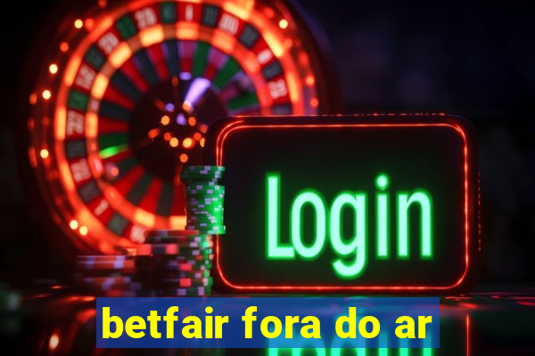 betfair fora do ar