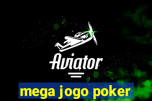 mega jogo poker