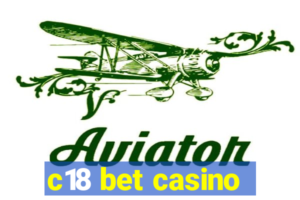 c18 bet casino