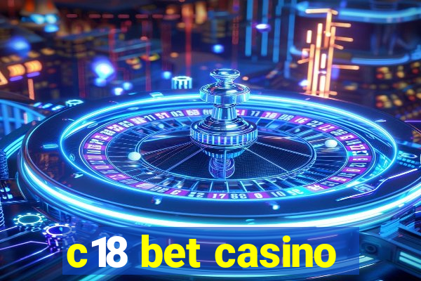 c18 bet casino