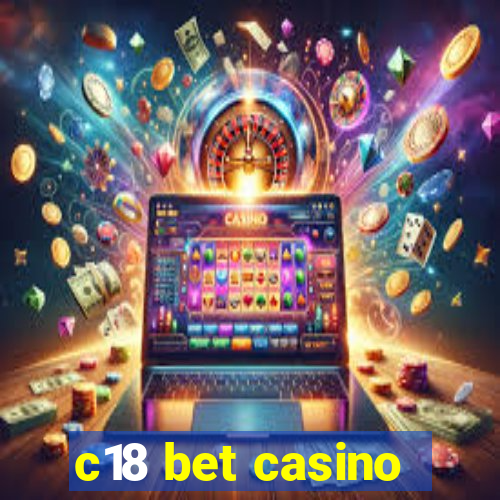 c18 bet casino