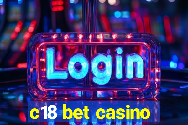 c18 bet casino