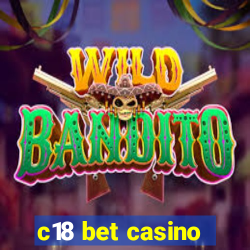 c18 bet casino