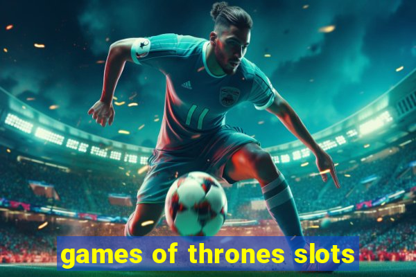 games of thrones slots