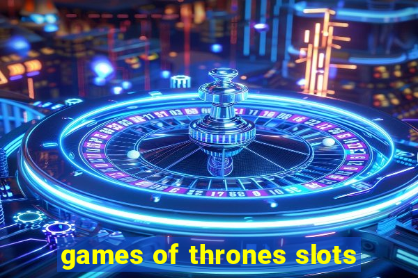 games of thrones slots