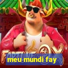 meu mundi fay