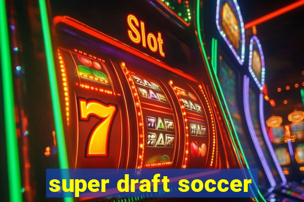 super draft soccer