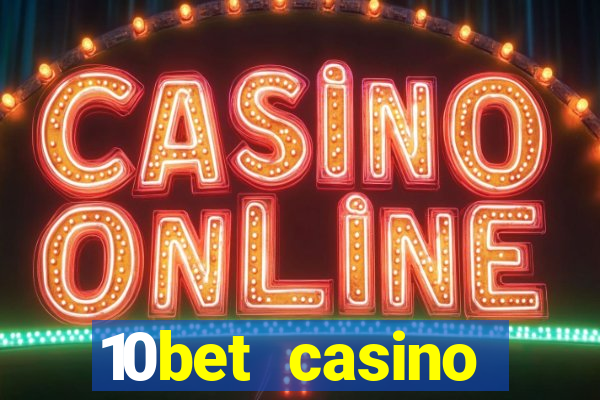 10bet casino welcome bonuses