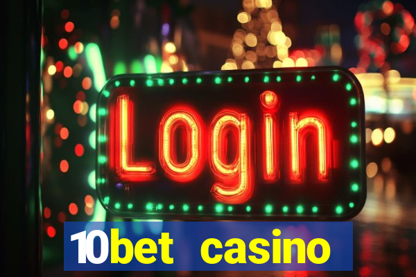 10bet casino welcome bonuses