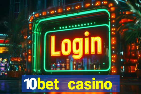 10bet casino welcome bonuses