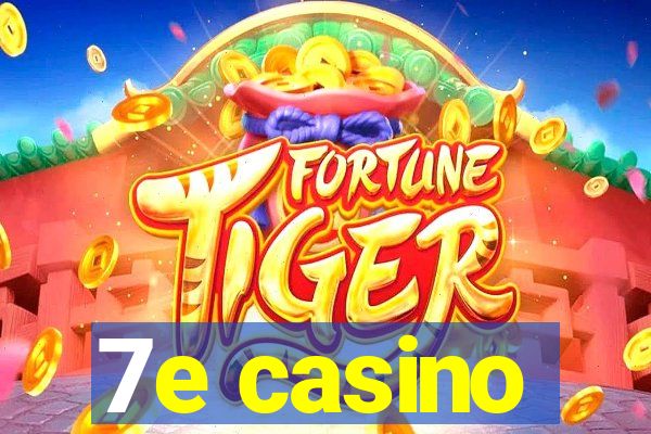 7e casino