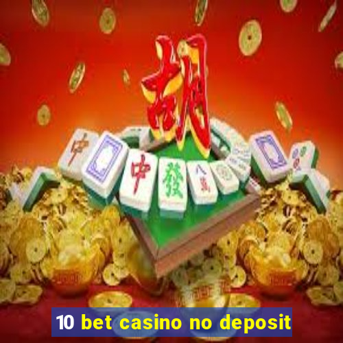 10 bet casino no deposit