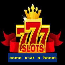 como usar o bonus de cassino da estrela bet