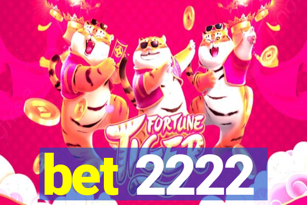 bet 2222