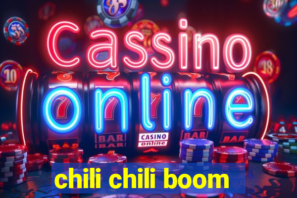 chili chili boom