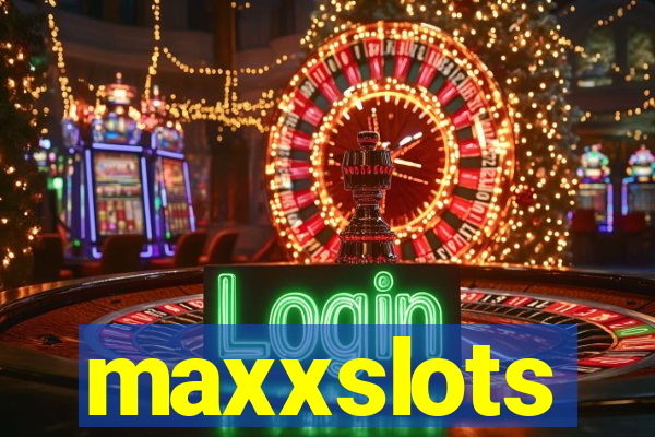 maxxslots