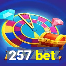 257 bet