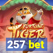 257 bet