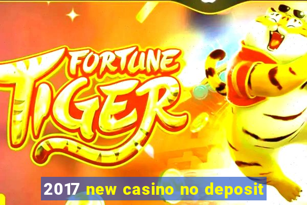 2017 new casino no deposit