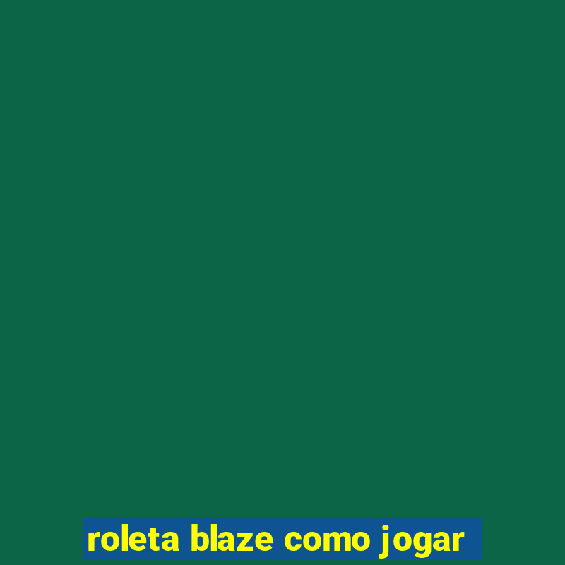 roleta blaze como jogar