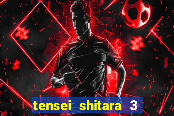 tensei shitara 3 temporada dublado