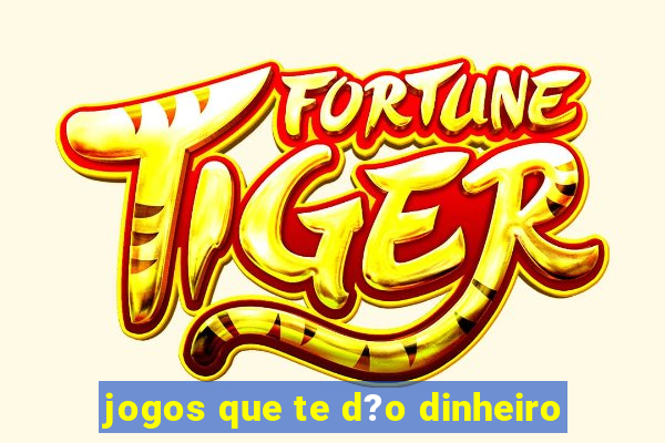 jogos que te d?o dinheiro