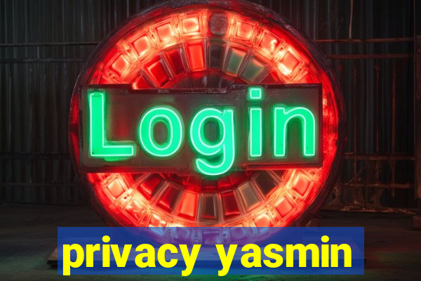 privacy yasmin