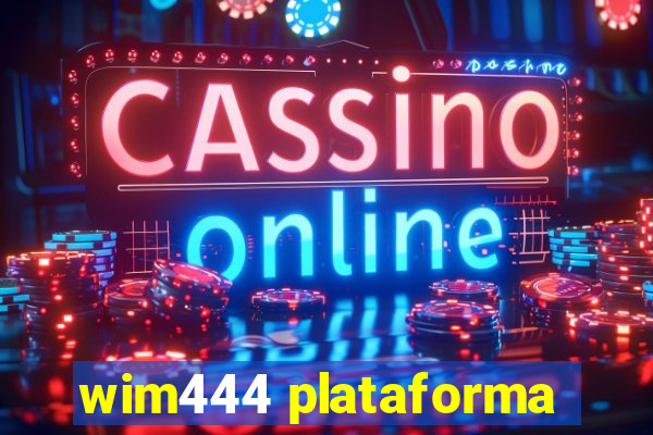 wim444 plataforma