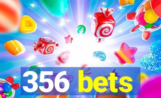 356 bets