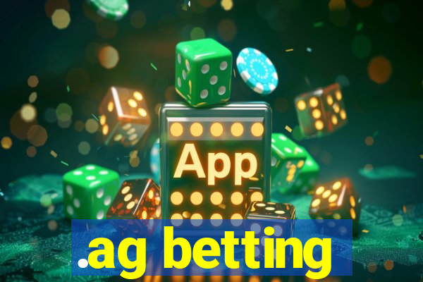 .ag betting