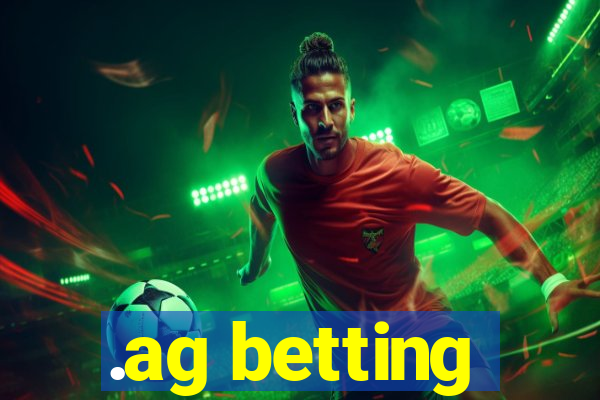 .ag betting