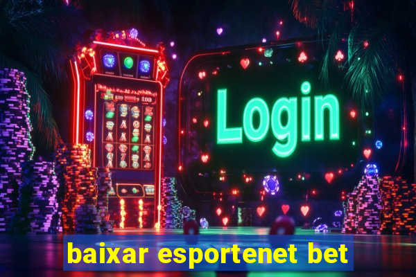 baixar esportenet bet