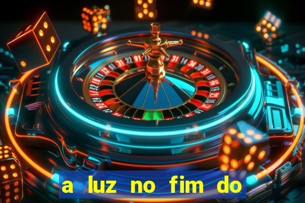 a luz no fim do mundo filme completo dublado