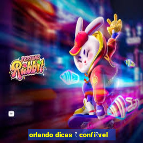 orlando dicas 茅 confi谩vel