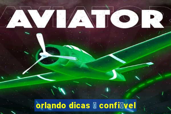 orlando dicas 茅 confi谩vel