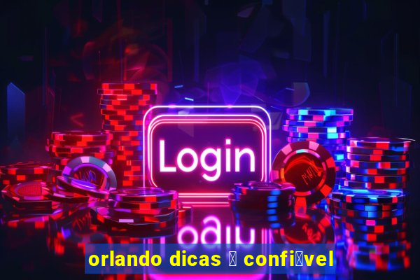 orlando dicas 茅 confi谩vel