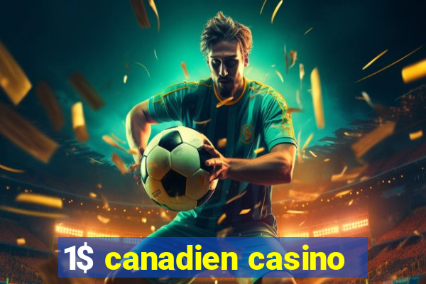 1$ canadien casino