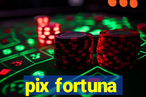 pix fortuna