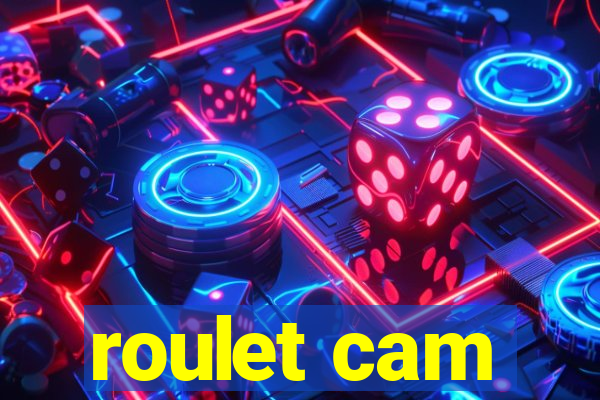 roulet cam