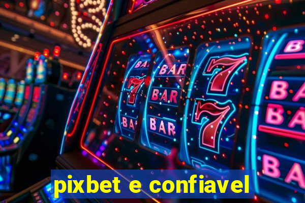 pixbet e confiavel