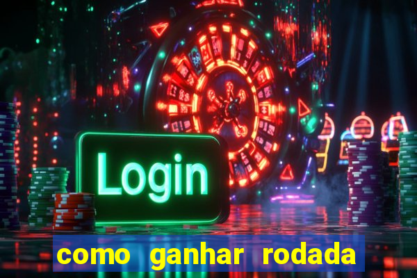 como ganhar rodada gratis no fortune tiger