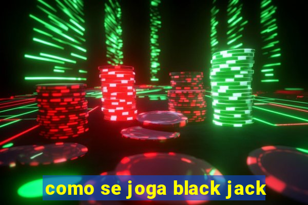 como se joga black jack