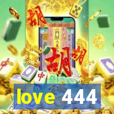 love 444