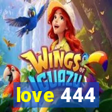 love 444